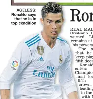  ??  ?? AGELESS: Ronaldo says that he is in top condition