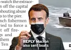  ??  ?? REPLY Macron also sent boats