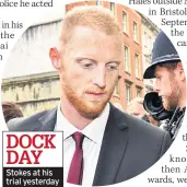  ??  ?? Stokes at his trial yesterday