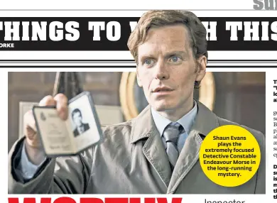  ??  ?? Shaun Evans plays the extremely focused Detective Constable Endeavour Morse in the long-running mystery.