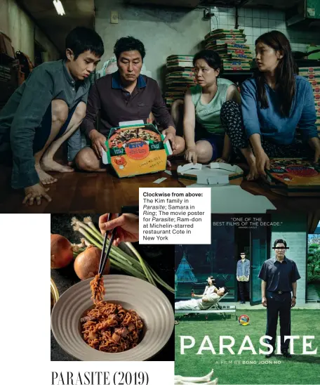  ??  ?? Clockwise from above: The Kim family in
Parasite; Samara in Ring; The movie poster for Parasite; Ram-don at Michelin-starred restaurant Cote in New York