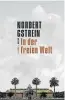  ??  ?? Buch: Norbert Gstrein, In der freien Welt, Roman, 496 Seiten, Hanser 2016.