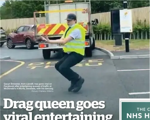  ?? Picture: Charlene Williams ?? Gavyn Brewster, from Llanelli, has gone viral on Facebook after entertaini­ng queues of traffic at McDonald’s in Morfa, Swansea, with his dancing.