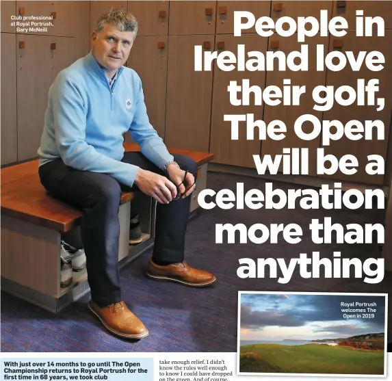  ??  ?? Club profession­al at Royal Portrush, Gary McNeill Royal Portrush welcomes The Open in 2019