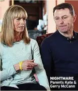  ??  ?? NIGHTMARE Parents Kate & Gerry Mccann