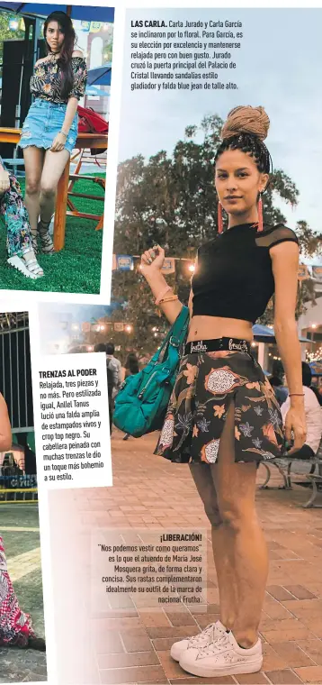  ??  ?? Relajada, tres piezas y no más. Pero estilizada igual, Anllel Tanus lució una falda amplia de estampados vivos y crop top negro. Su cabellera peinada con muchas trenzas le dio un toque más bohemio a su estilo.
Carla Jurado y Carla García se inclinaron...