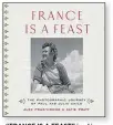  ??  ?? “FRANCE IS A FEAST” by Alex Prud’homme and Katie Pratt