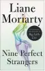  ??  ?? “Nine Perfect Strangers,” by Liane Moriarty, Flatiron, 464 pp. $35.99