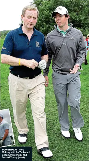  ??  ?? POWER PLAY: Rory McIlroy with An Taoiseach Enda Kenny (main) and Donald Trump (inset)