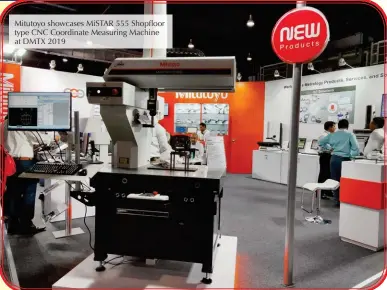  ??  ?? Mitutoyo showcases MiSTAR 555 Shopfloor type CNC Coordinate Measuring Machine at DMTX 2019