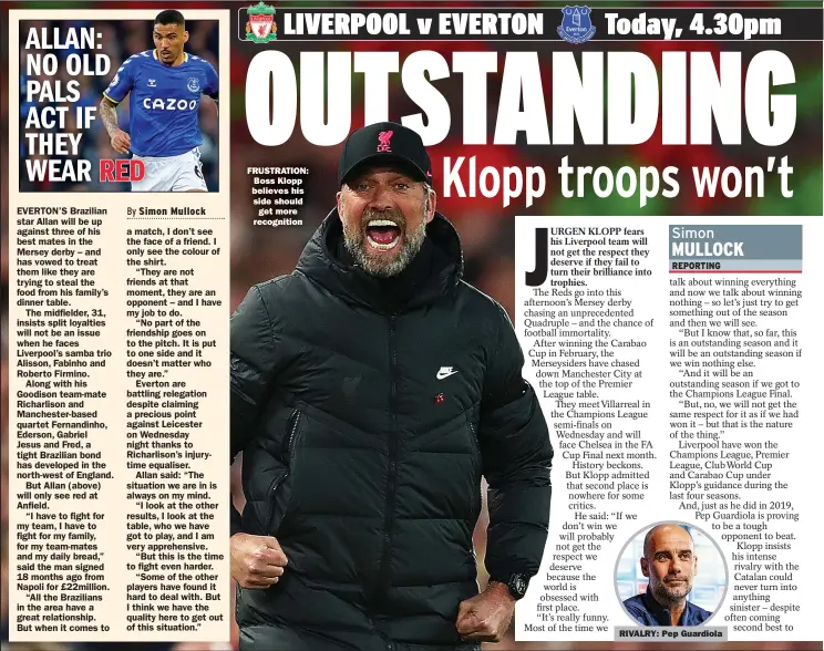  ?? ?? FRUSTRATIO­N:
Boss Klopp believes his side should
get more recognitio­n
RIVALRY: Pep Guardiola