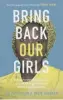  ??  ?? Bring Back Our Girls by Joe Parkinson and Drew Hinshaw Swift Press, 400pp, £18.99