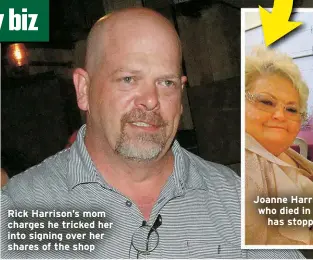  ?? ?? Rick Harrison’s mom charges he tricked her into signing over her shares of the shop