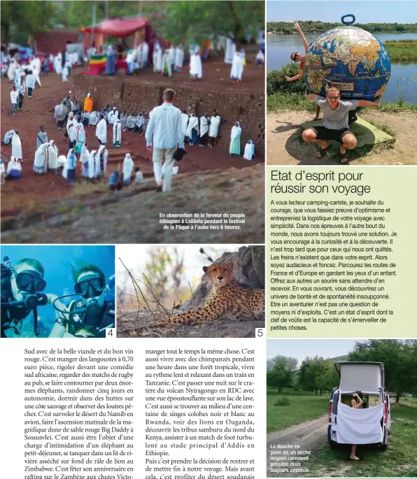  ??  ?? En observatio­n de la ferveur du peuple éthiopien à Lalibela pendant le festival de la Pâque à l’aube vers 6 heures. La douche en plein air, un péché mignon rarement possible mais toujours apprécié.