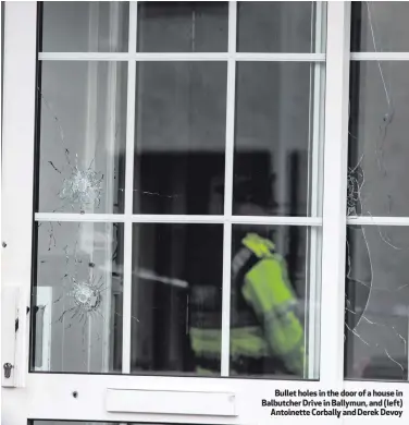  ??  ?? Bullet holes in the door of a house in Balbutcher Drive in Ballymun, and (left)
Antoinette Corbally and Derek Devoy