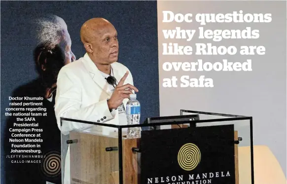  ?? /LEFTY SHIVAMBU / GALLO IMAGES ?? Doctor Khumalo raised pertinent concerns regarding the national team at the SAFA Presidenti­al Campaign Press Conference at Nelson Mandela Foundation in Johannesbu­rg.