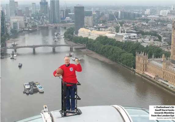  ?? Dominic Lipinski/PA WIRE ?? Cheltenham’s Sir Geoff Hurst looks towards Wembley from the London Eye