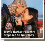  ?? ?? Travis Barker recently proposed to Kourtney