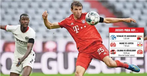  ??  ?? thomas MULLER mira el esférico antes de realizar un remate a la portería rival
SCHALKE Vs AUGSBURGO 5:30 AM
mainz Vs LEIPZIG 7:30 am
COLONIA Vs DÜSSELDORF 10:00 am (Hora de Ciudad Juárez)