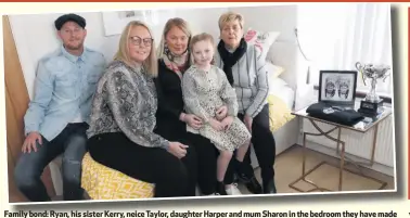  ?? PETER MORRISON ?? Family bond: Ryan, his sister Kerry, neice Taylor, daughter Harper and mum Sharon in the bedroom they have made a shrine to Bertie