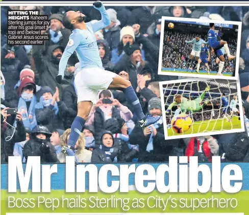  ??  ?? HITTING THE HEIGHTS Raheem Sterling jumps for joy after his goal (inset top) and (below) Gabriel Jesus scores his second earlier