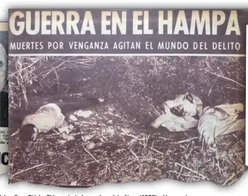  ??  ?? CUERPO DEL DELITO. Momentos cumbre del fotoperiod­ismo policial argentino: los asesinos del mafioso Chicho Chico, retratados por la revista Ahora (1938); el hampa, tema