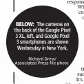  ??  ?? BELOW: The cameras on the back of the Google Pixel 3 XL, left, and Google Pixel 3 smartphone­s are shown Wednesday in New York.Richard Drew/ Associated Press file photo)