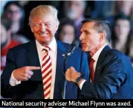  ??  ?? National security adviser Michael Flynn was axed.