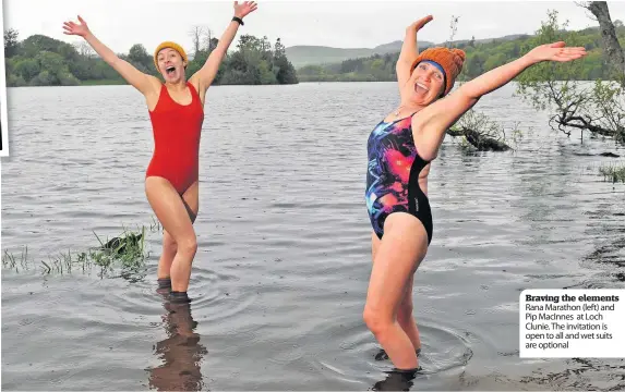  ??  ?? Braving the elements Rana Marathon (left) and Pip MacInnes at Loch Clunie. The invitation is open to all and wet suits are optional