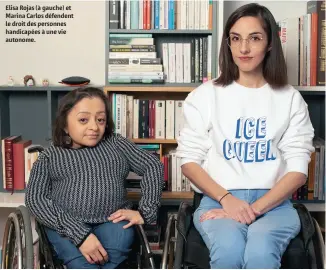  ??  ?? Elisa Rojas (à gauche) et Marina Carlos défendent le droit des personnes handicapée­s à une vie autonome.