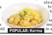  ??  ?? POPULAR: Korma