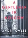  ?? AP PHOTO ?? This image released by Viking shows “A Gentleman in Moscow” by Amor Towles.