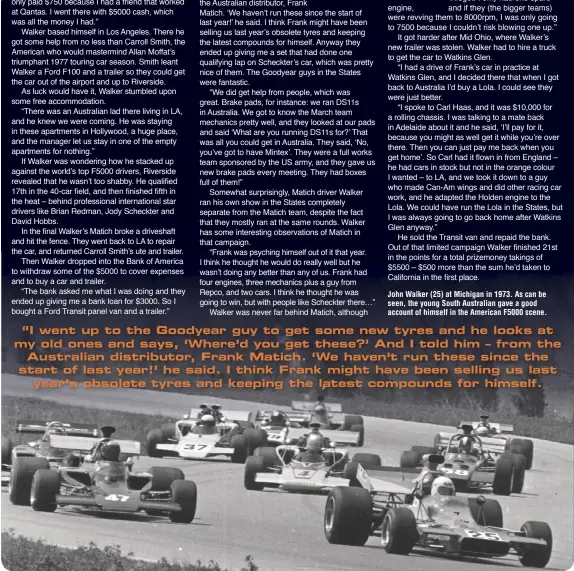  ??  ?? John Walker (25) at Michigan in 1973. As can be seen, the young South Australian gave a good account of himself in the American F5000 scene.