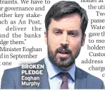  ??  ?? BROKEN PLEDGE Eoghan Murphy