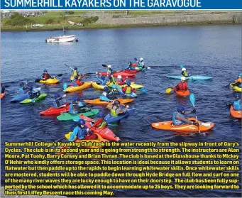  ??  ?? Summerhill College’s Kayaking Club took to the water recently from the slipway in front of Gary’s Cycles. The club is in its second year and is going from strength to strength. The instructor­s are Alan Moore, Pat Tuohy, Barry Convey and Brian Tivnan....