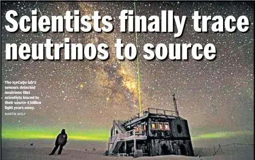  ?? MARTIN WOLF ?? The IceCube lab’s sensors detected neutrinos that scientists traced to their source 4 billion light years away.