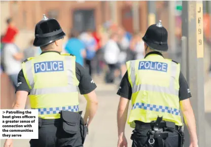  ??  ?? > Patrolling the beat gives officers a greater sense of connection with the communitie­s they serve