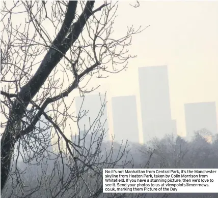  ??  ?? No it’s not Manhattan from Central Park, it’s the Manchester skyline from Heaton Park, taken by Colin Morrison from Whitefield. If you have a stunning picture, then we’d love to see it. Send your photos to us at viewpoints@men-news. co.uk, marking them Picture of the Day