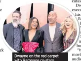  ??  ?? Dwayne on the red carpet with Rampage co-stars Jeffrey Dean Morgan, Naomie Harris and Malin Akerman