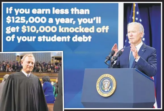  ?? ?? President’s student loan cancellati­on plan seems in jeopardy amid questions raised by Supreme Court conservati­ves like Chief Justice John Roberts (left). City University recruiter Shari Seranau (with her mom, Merlin, opposite page) is concerned, and students in Washington are protesting.