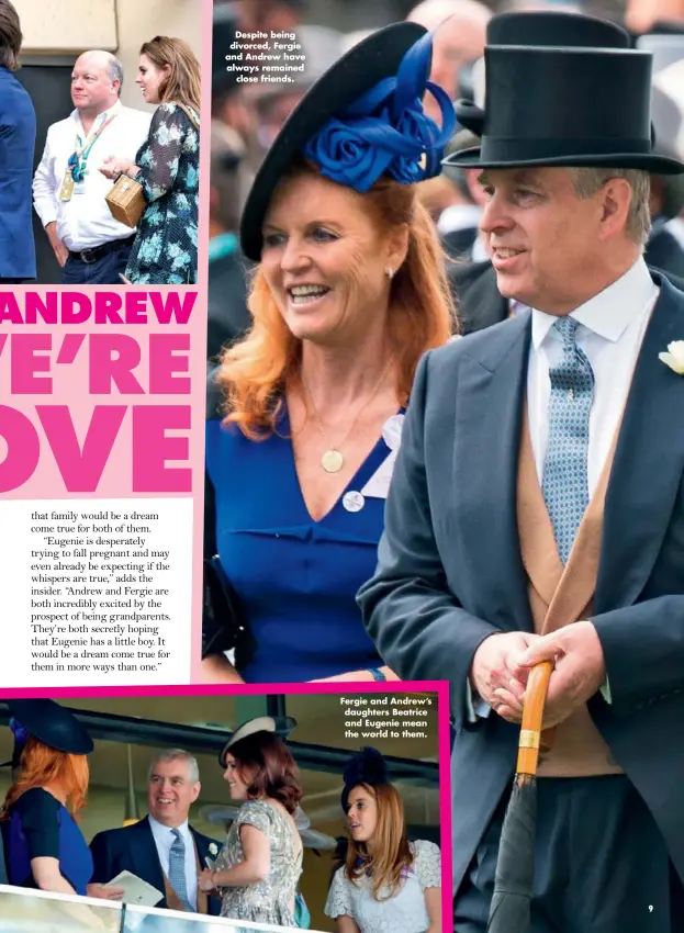  ??  ?? Despite being divorced, Fergie and Andrew have always remained close friends. Fergie and Andrew’s daughters Beatrice and Eugenie mean the world to them.