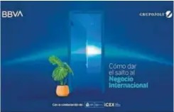  ??  ?? Inscríbete en en nuevo evento digital ‘Pymes, cómo dar el salto internacio­nal’.