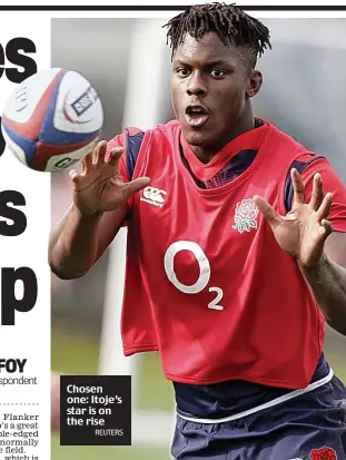  ?? REUTERS ?? Chosen one: Itoje’s star is on the rise