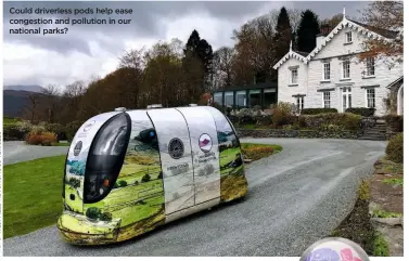  ??  ?? Could driverless pods help ease congestion and pollution in our national parks?