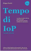  ??  ?? Nella foto in alto, il giornalist­a, esperto di comunicazi­one, Filippo Poletti Sotto la copertina del suo saggio: Tempo di Iop, Intranet of People