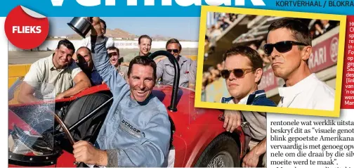  ??  ?? HOOFFOTO: Christian Bale speel die Britse renjaer Ken Miles in die nuwe fliek Ford v Ferrari, wat op ware gebeure gegrond is. LINKS: Saam met sy medester Matt Damon (links), wat die rol van Carroll Shelby, ’n oudrenjaer en wenner van die Le Mans-ren, vertolk.