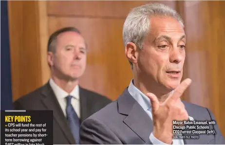  ??  ?? Mayor Rahm Emanuel, with Chicago Public Schools CEO Forrest Claypool ( left). SUN- TIMES FILE PHOTO