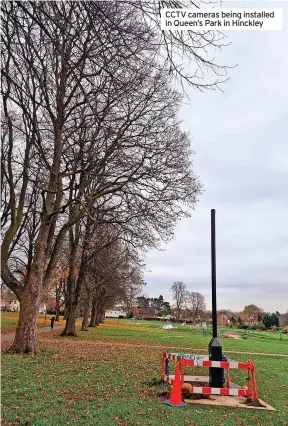  ?? ?? CCTV cameras being installed in Queen’s Park in Hinckley