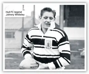  ??  ?? Hull FC legend Johnny Whiteley