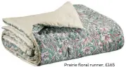  ??  ?? Prairie floral runner, £ 165 frenchbedr­oomcompany. co. uk